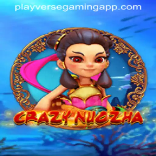 CrazyNuoZha: A Revolutionary Gaming Experience by PLAYVERSE GAMING