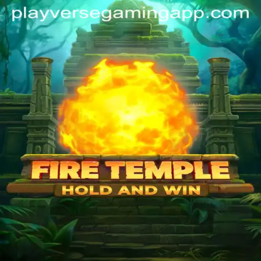Exploring FireTemple: Unlocking the Mysteries of PLAYVERSE GAMING's Latest Hit