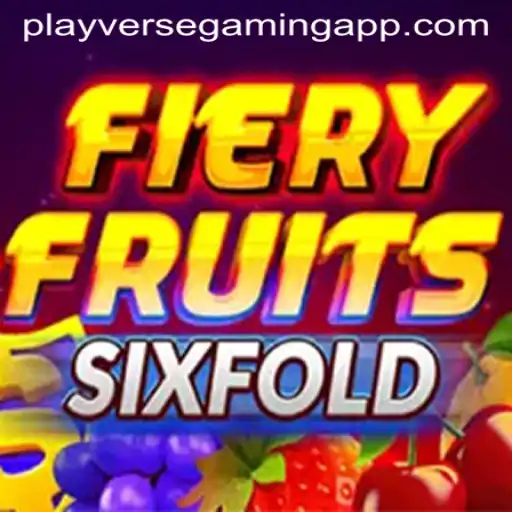 FieryFruitsSixFold: A Game-Changer from PLAYVERSE GAMING